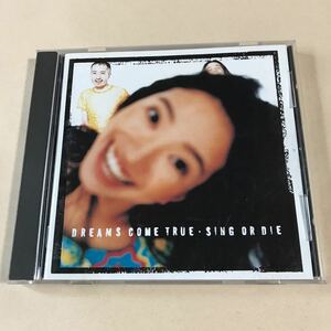 ドリームズ・カム・トゥルー 1CD「SING OR DIE」