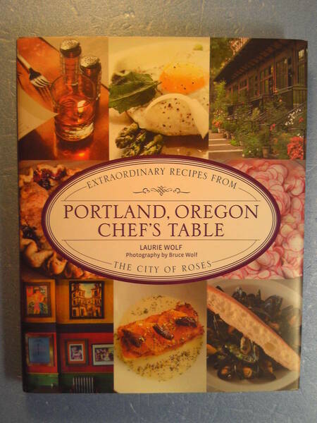 英語料理「Portland, Oregon Chef's Tableポートランドのシェフのテーブル」Laurie Wolf著