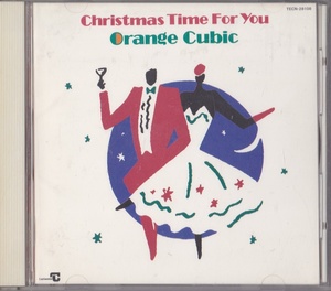 クリスマスタイム・フォー・ユー / Orange Cubic CHRISTMAS TIME FOR YOU 　CD