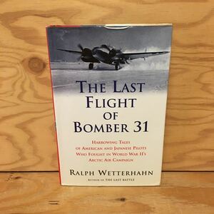 Y7FG4-201127　レア［THE LAST FLIGHT OF BOMBER 31 RALPH WETTERHAHN］爆撃機31の最後のフライト