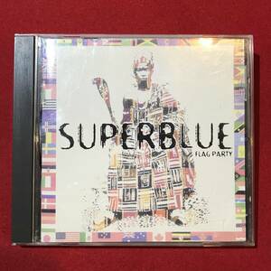 A1779●CD●SUPERBLUE「FLAG PARTY」スレキズ小汚れあり 中古