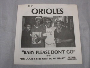 【SOUL ７”】THE ORIOLES / BABY PLEASE DON'T GO、THE DOOR IS STILL OPEN ( TO MY HEART ) 