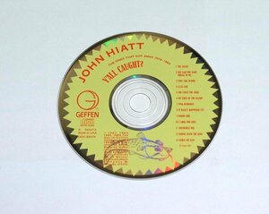 ディスクのみ John Hiatt / Y'All Caught? The Ones That Got Away 1979-1985 ジョン・ハイアット CD ベストアルバム