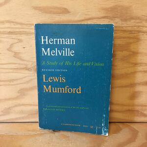 Y7FD3-201211 レア［Herman Melville A Study of His Life and Vision Lewis Mumford］ハーマン・メルヴィル