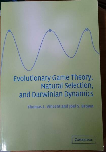 Evolutionary Game Theory, Natural Selection, and Darwinian Dynamics　Thomas L. Vincent 