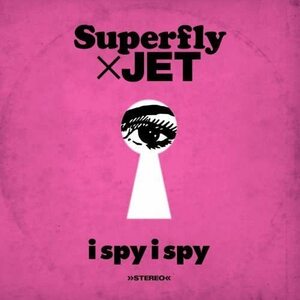 Superfly×JET『i spy i spy』