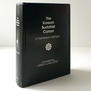 The Korean Buddhist canon : a descriptive catalogue Lewis R. Lancaster　University of California Press
