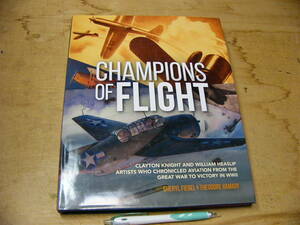 洋書 戦闘機 写真資料解説 Champions of Flight: Clayton Knight and William Heaslip:第二次世界大戦/飛行記録