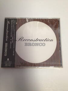 「新品未開封 RECONSTRUCTION BRONCO 」 　　見本品盤CD