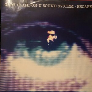 Gary Clail On-U Sound System / Escape