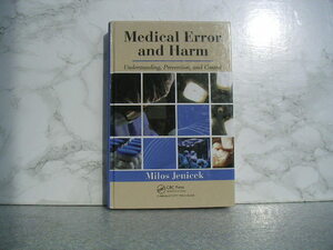 ∞　Medical Error and Harm　医療過誤と危害：理解、予防、および管理　Milos Jenicek著　Productivity Press、刊　●洋書、英文表記●