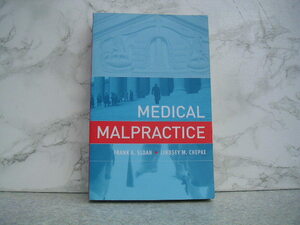 ∞　医療過誤　MEDICAL MALPRACTICE　フランク・A・スローン とリンジー・M・チェプケ著　MIT Press刊　●洋書、英文表記●