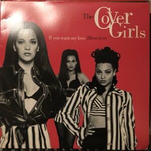 The Cover Girls / If You Want My Love (Here It Is)