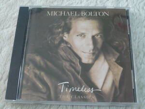 MICHAEL　BOLTON　/　TIMELESS（THE　CLASSICS）　全10曲　送料180円　Since I Fell For You/To Love Somebody/You Send Me/Yesterday
