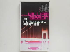 William Gibson / All Tomorrow’s Parties　（英）ウィリアム・ギブスン / フューチャーマチック