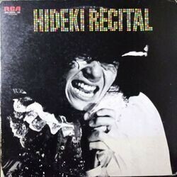 HIDEKI SAIJO （西城秀樹） / HIDEKI RECITAL 西城秀樹リサイタル / ヒデキ・愛・絶叫！ ～1973年11月7日郵便貯金ホールに於ける実況録音LP