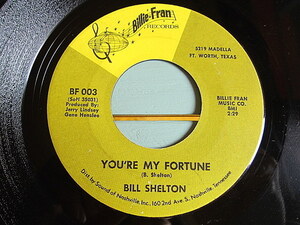 BILL SHELTON●YOU'RE MY FORTUNE/LONELY OLD HOUSE Billie Fran RECORDS BF 003●210119t2-rcd-7-cf米盤US盤カントリー45