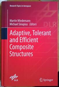 Adaptive, tolerant and efficient composite structures (Research Topics in Aerospace) 　　Martin Wiedemann　　Michael Sinapius