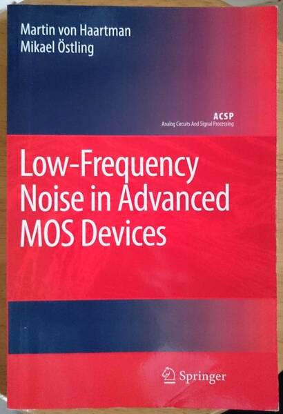 Low-Frequency Noise in Advanced MOS Devices　　Martin von Haartman　　Mikael Oestling