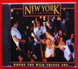 V.A.-NEW YORK HARDCORE WHERE THE WILD THINGS ARE...CD OUTBURST KILLING TIME LIFE'S BLOOD BREAKDOWN SHEER TERROR MAXIMUM PENALTY 