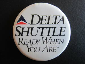 デルタ航空■DELTA SHUTTLE■デルタシャトル■缶バッチ■READY WHEN YOU ARE■1991年■全国送料無料