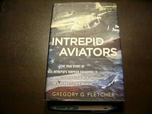 洋書 Intrepid Aviators: The American Flyers Who Sank Japan's Greatest Battleship / 戦闘機 航空機 軍用機