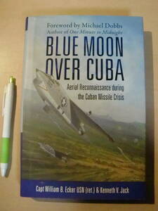 洋書 資料 解説 BLUE MOON OVER CUBA Aerial Reconnaissance during the Cuban Missile Crisis / キューバ危機 ケネディ フルシチョフ