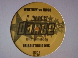 ハウス Whitney Houston vs Iriso / I Wanna Dance With Somebody 12インチです。