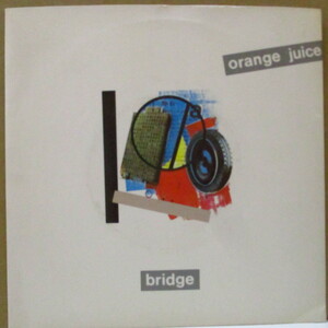 ORANGE JUICE-Bridge (UK Orig.7)