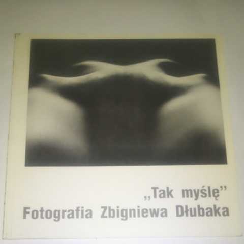 【写真・小冊子】ズビグニェフ・ドゥウバ Tak mysle. Fotografia Zbigniewa Dlubaka Kwiecien - maj 2005 ポーランド シュルレアリスム