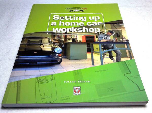 ＜洋書＞自宅で自動車工房の設置『Setting up a Home Car Workshop』～作業場の設置、最適なパーツや工具の保管方法、購入すべき機材など