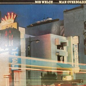 LPレコード　 BOB WELCH (ボブ・ウェルチ) / MAN OVERBOARD (マン・オーバーバート)