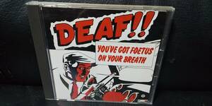 フィータス You've Got Foetus On Your Breath/ Deaf CD 