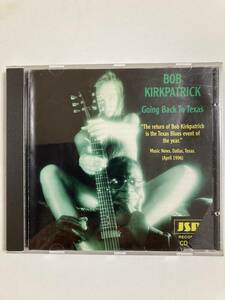 【ブルース】ボブ・カークパトリック（BOB KIRKPATRICK)「Going Back To TEXAS」(レア)中古CD、英国オリジナル初盤、BL-492