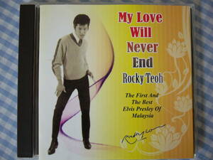 【CD】ROCKY TEOH / My Love Will Never End　Elvis Presley of Malaysia　60's Pop Rock'nRoll Oldies　