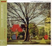 I Am Robot And Proud / Touch/Tone 国内盤 +特典CD-R_画像1