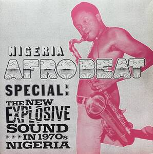 V.A./NIGERIA AFROBEAT SPECIAL : THE NEW EXPLOSIVE SOUND IN 1970S NIGERIA