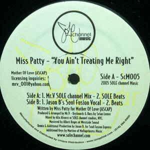 [12] '05米Orig / Sole Channel Music / ScM005 / Miss Patty / You Ain't Treating Me Right / Deep House