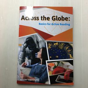 zaa-145♪Across the Globe:Basics for Active Readi 「CD付」単行本 2020/2/1 CHART INSTITUTE (著)