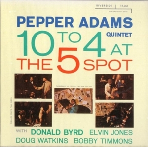 ■□Pepper Adamsペッパー・アダムス10 to 4 at the 5 Spot(紙ジャケ）□■