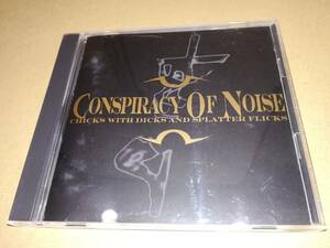 J5241【CD】Conspiracy Of Noise / Chicks With Dicks And Splatter Flicks