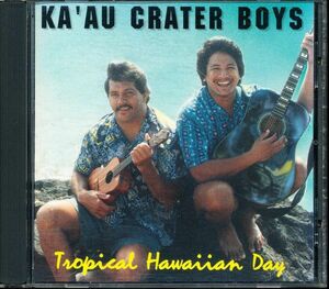 カアウ・クレーター・ボーイズ/Ka'au Crater Boys - Tropical Hawaiian Day　4枚同梱可能　a4B0000049IM