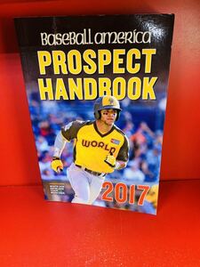 Editors of Baseball America Baseball America 2017 Prospect Handbook: Rankings and Reports of the Best Young Talent in Baseball