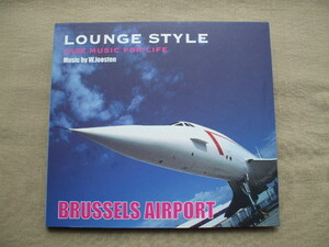 CD◆LOUNGE STYLE JAZZ MUSIC FOR LIFE BRUSSELS AIRPORT　W.Joosten /ウィレム・ヨーステン ジャズ