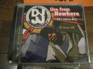 MIXCD DJ JAZZY JEFF DJジャジー・ジェフ LIVE FROM NOWHERE muro kiyo missie dev large kid capri koco