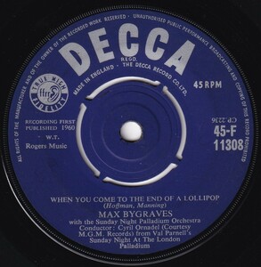 ◆UKorg7”s!◆MAX BYGRAVES◆WHEN YOU COME TO THE END OF A LOLLIPOP◆