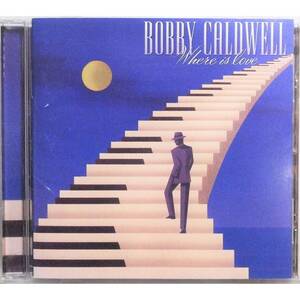 Bobby Caldwell / Where Is Love ◇ ボビー・コールドウェル / ホエア・イズ・ラヴ ◇ 国内盤 ◇