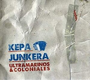 ★新品!!スペイン!!バスクの鬼才!!アコの名手!!佳作!!Kepa Junkera ケパ・フンケラ【Ultramarinos & Colonia】2011