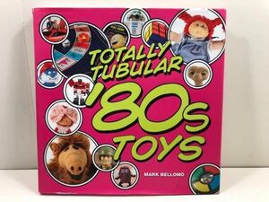 【 80s おもちゃ 】洋書 / Totally Tubular '80s Toys / 本 80年代 トイ / ゲーム / ヴィンテージ /