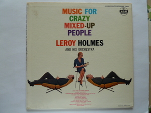 ◎★ムード ■ルロイ・ホルムス/ LEROY HOLMES■MUSIC FOR CRAZY MIXED-UP PEOPLE